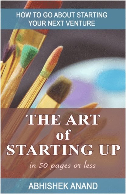 Abhishek ANAND - Art of Starting Up, E-bok