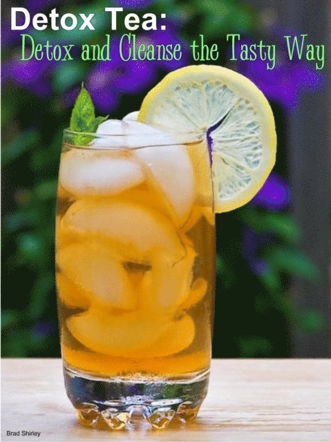 Brad Shirley - Detox Tea: Detox And Cleanse The Tasty Way, E-bok. Tillgänglighet: Lägg i varukorg