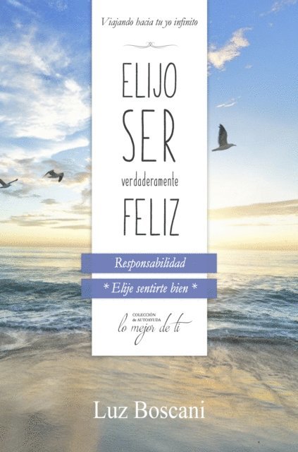 Luz Boscani - Elijo ser verdaderamente feliz. Responsabilidad, Coleccion de autoayuda Lo mejor de ti, E-bok. Tillgänglighet: Lägg i varukorg