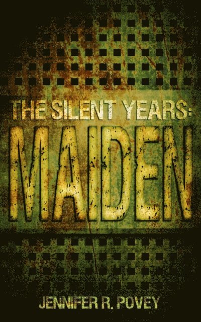 Jennifer R. Povey - Silent Years: Maiden, E-bok