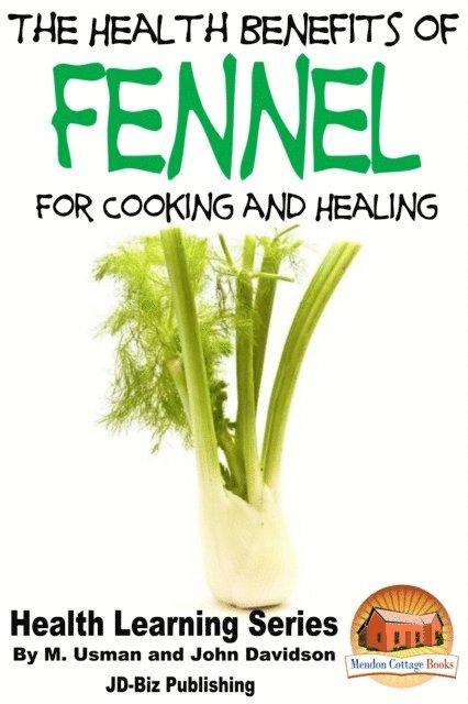 John Davidson, M Usman - Health Benefits of Fennel For Cooking and Healing, E-bok