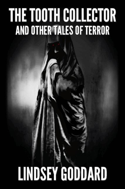 Lindsey Goddard - Tooth Collector (and Other Tales of Terror), E-bok