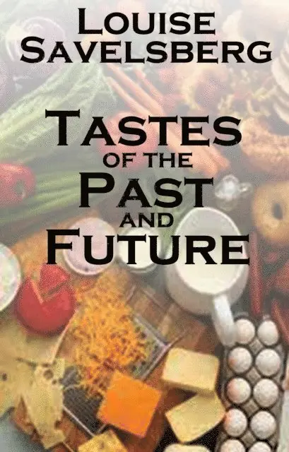 Louise Savelsberg - Tastes of the Past and Future, E-bok. Tillgänglighet: Lägg i varukorg