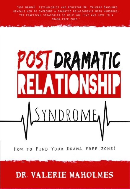 Valerie Maholmes - Post-Dramatic Relationship Syndrome: How to Find Your Drama Free Zone!, E-bok