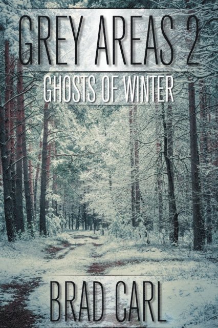 Brad Carl - Grey Areas 2: Ghosts of Winter, E-bok