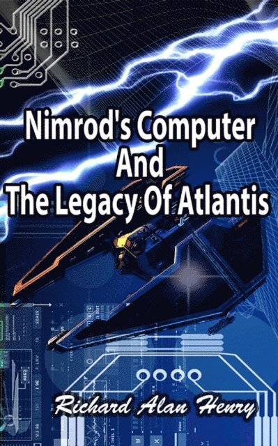 Richard Henry - Nimrod's Computer And The Legacy Of Atlantis, E-bok