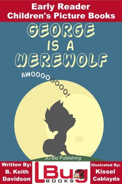 B. Keith Davidson - George is a Werewolf: Early Reader - Children's Picture Books, E-bok