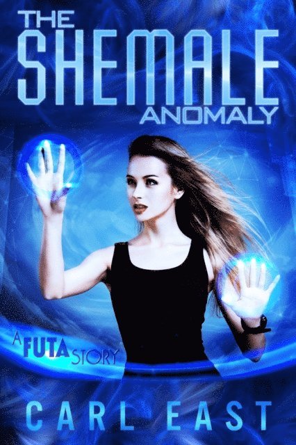 Carl East - Shemale Anomaly, E-bok