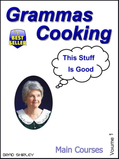Brad Shirley - Gramma's Cooking Main Courses (Volume 2)., E-bok. Tillgänglighet: Lägg i varukorg