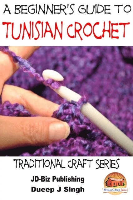Dueep J. Singh - Beginner's Guide to Tunisian Crochet, E-bok. Tillgänglighet: Lägg i varukorg