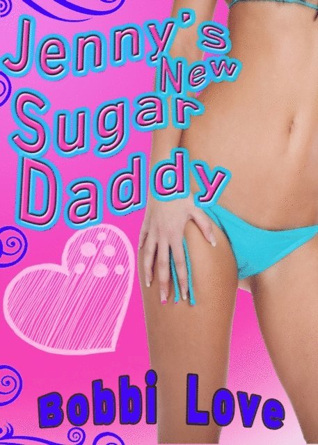 Bobbi Love - Jenny's New Sugar Daddy, E-bok. Tillgänglighet: Lägg i varukorg