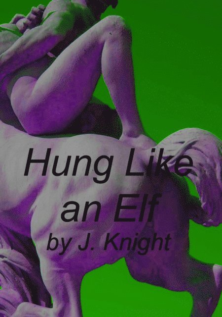 J. Knight - Hung Like an Elf, E-bok
