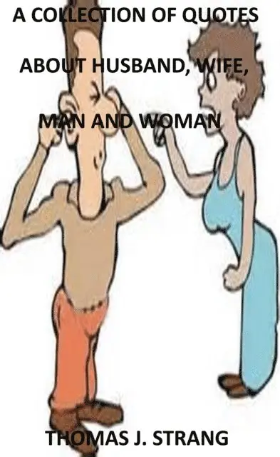Collection Of Quotes About Husband, Wife, Man And Woman.