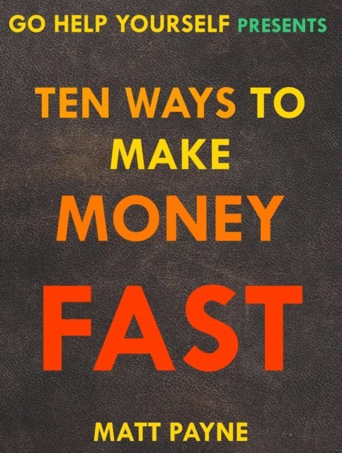 Matt Payne - Ten Ways To Make Money Fast, E-bok