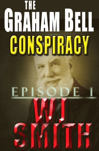 W J Smith - Graham Bell Conspiracy: Episode 1, E-bok