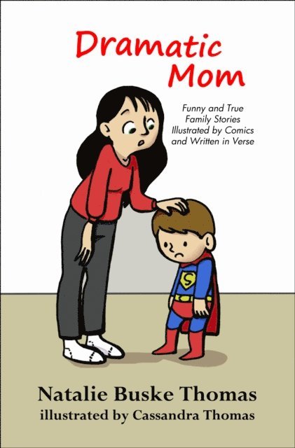 Natalie Buske Thomas - Dramatic Mom: Funny and True Family Stories Illustrated by Comics and Written in Verse, E-bok