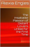 Insatiable Passion of Distant Lovers United for the First Time