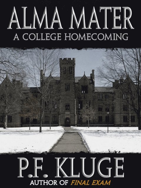P. F. Kluge - Alma Mater: A College Homecoming, E-bok