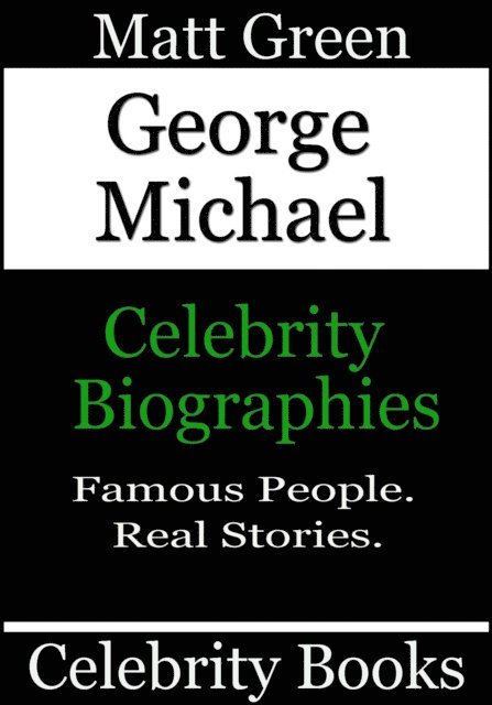Matt Green - George Michael - Celebrity Biographies, E-bok. Tillgänglighet: Lägg i varukorg