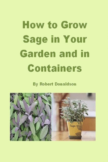 Robert Donaldson - How to Grow Sage in Your Garden and in Containers, E-bok