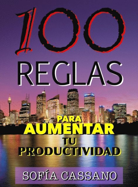 Sofia Cassano - 100 Reglas para aumentar tu productividad, E-bok