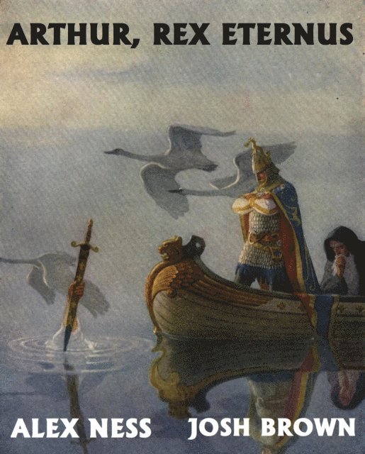 Josh Brown, Alex Ness - Arthur, Rex Eternus, E-bok