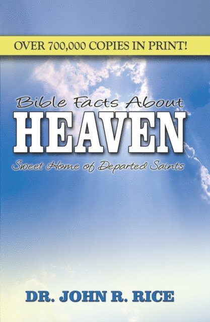 John R. Rice - Bible Facts About Heaven, E-bok