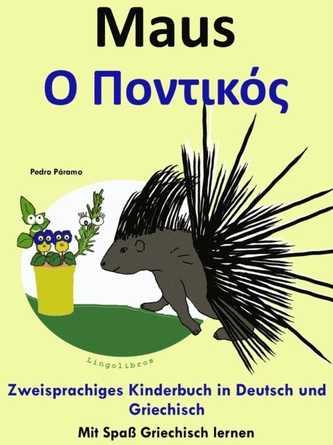 Pedro Paramo - Zweisprachiges Kinderbuch in Griechisch und Deutsch: Maus - ? ???t????. Mit Spa Griechisch lernen, E-bok