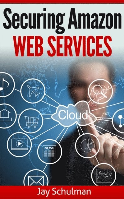 Jay Schulman - Securing Amazon Web Services, E-bok. Tillgänglighet: Lägg i varukorg