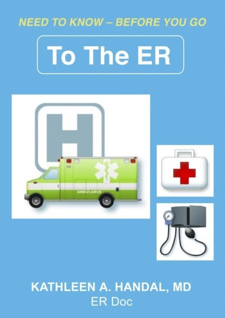 MD Kathleen A. Handal - To The ER?, E-bok. Tillgänglighet: Lägg i varukorg