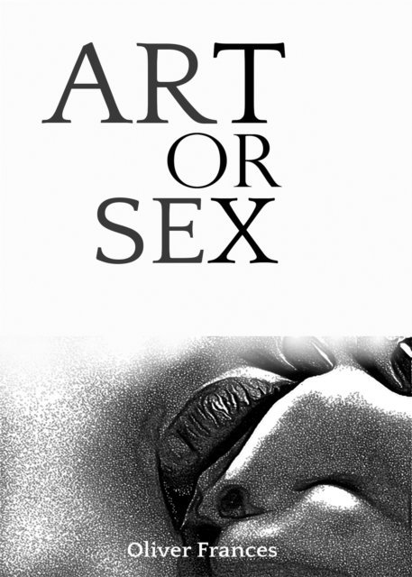 Oliver Frances - Art or Sex, E-bok. Tillgänglighet: Lägg i varukorg