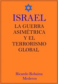 Israel la Guerra Asimetrica y el  Terrorismo Global