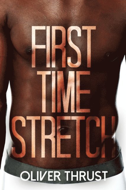 Oliver Thrust - First Time Stretch, E-bok