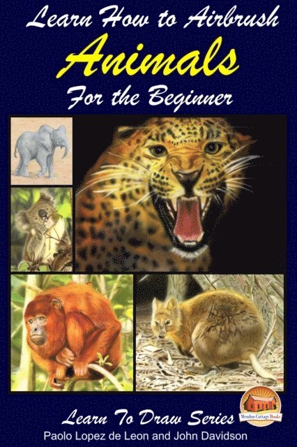 John Davidson, Paolo Lopez de Leon - Learn How to Airbrush Animals For the Beginner, E-bok. Tillgänglighet: Lägg i varukorg