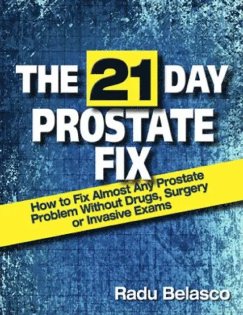 21 Day Prostate Fix: How to Fix Almost Any Prostate Problem Without Drugs, Surgery, or Invasive Exams The 10-Hour Coffee Diet