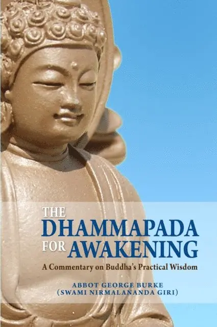 Abbot George (Swami Nirmalananda Giri) Burke - Dhammapada for Awakening: A Commentary on Buddha's Practical Wisdom, E-bok. Tillgänglighet: Lägg i varukorg