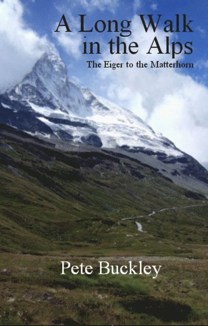 Pete Buckley - Long Walk in the Alps: the Eiger to the Matterhorn, E-bok. Tillgänglighet: Lägg i varukorg