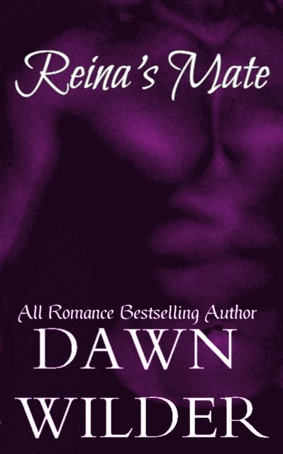 Dawn Wilder - Reina's Mate, E-bok