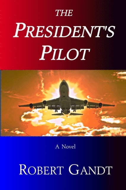 Robert Gandt - President's Pilot, E-bok