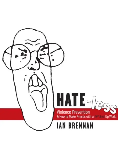 Ian Brennan - Hate-less: Violence Prevention & How To Make Friends With A F&#!ed Up World, E-bok. Tillgänglighet: Lägg i varukorg