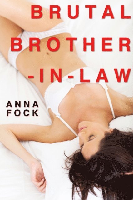Anna Fock - Brutal Brother-In-Law, E-bok