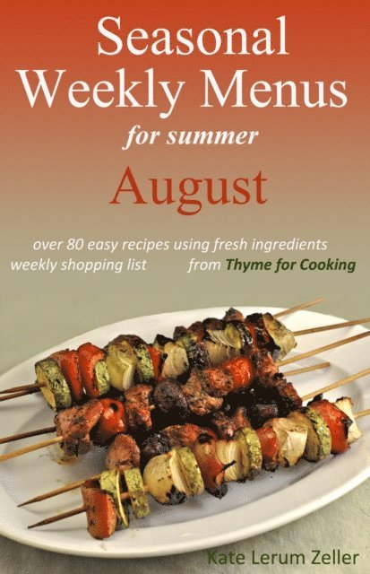 Kate Zeller - Seasonal Weekly Menus for Summer: August, E-bok. Tillgänglighet: Lägg i varukorg