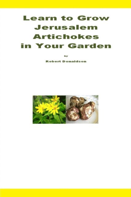 Robert Donaldson - Learn to Grow Jerusalem Artichokes in Your Garden, E-bok