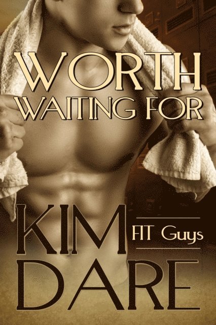 Kim Dare - Worth Waiting For, E-bok