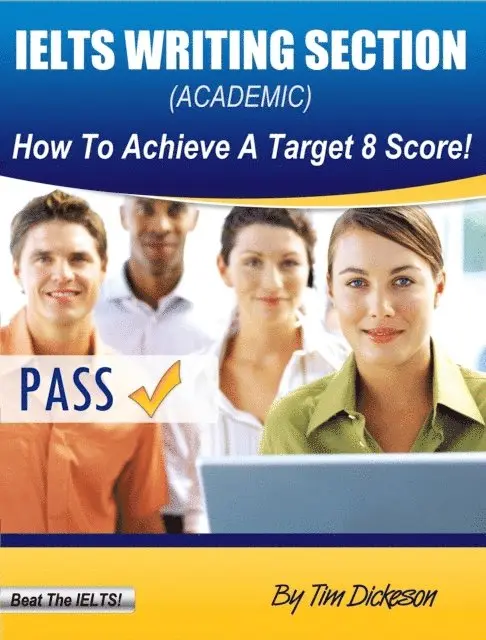 Tim Dickeson - IELTS Writing Section (Academic) - How To Achieve A Target 8 Score!, E-bok. Tillgänglighet: Lägg i varukorg