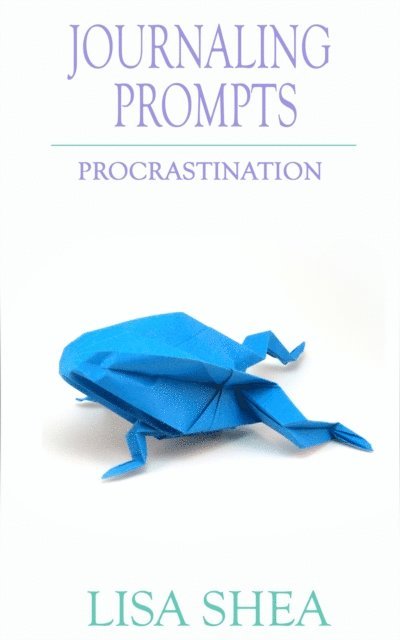 Lisa Shea - Journaling Prompts: Procrastination, E-bok. Tillgänglighet: Lägg i varukorg