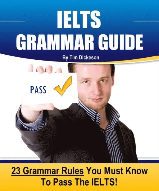 Tim Dickeson - IELTS Grammar Guide: 23 Rules You Must Know To Guarantee Your Success On The IELTS Exam!, E-bok. Tillgänglighet: Lägg i varukorg