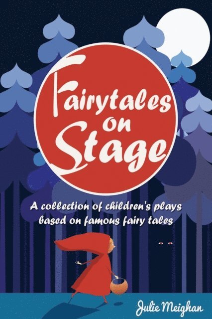 Julie Meighan - Fairytales on Stage: A collection of children's plays based on famous fairy tales, E-bok