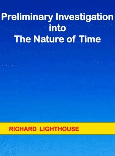 Richard Lighthouse - Preliminary Investigation into the Nature of Time, E-bok. Tillgänglighet: Lägg i varukorg