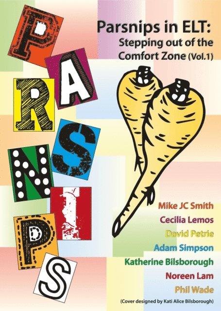 Noreen Lam, David Petrie, Adam Simpson, Mike Smith, Cecilia Lemos, Katherine Bilsborough, Phil Wade - PARSNIPS in ELT: Stepping out of the comfort zone (Vol. 1), E-bok